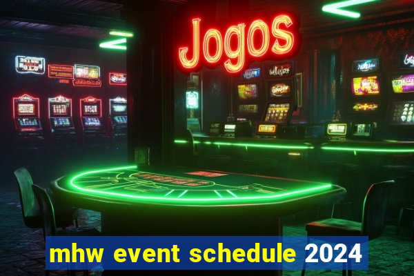 mhw event schedule 2024