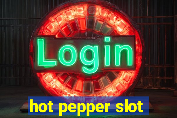 hot pepper slot