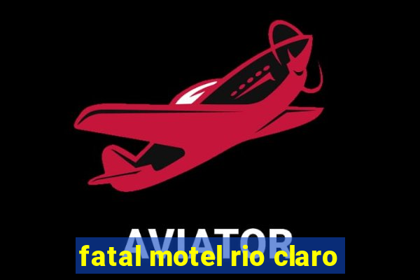 fatal motel rio claro