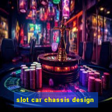 slot car chassis design