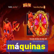 máquinas