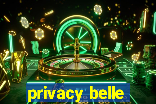 privacy belle