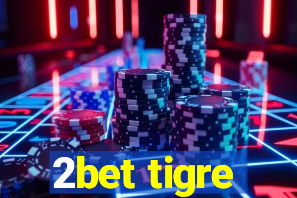 2bet tigre