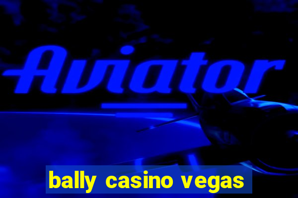 bally casino vegas