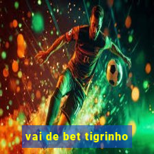 vai de bet tigrinho