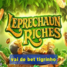 vai de bet tigrinho