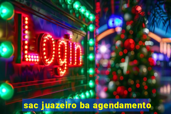 sac juazeiro ba agendamento