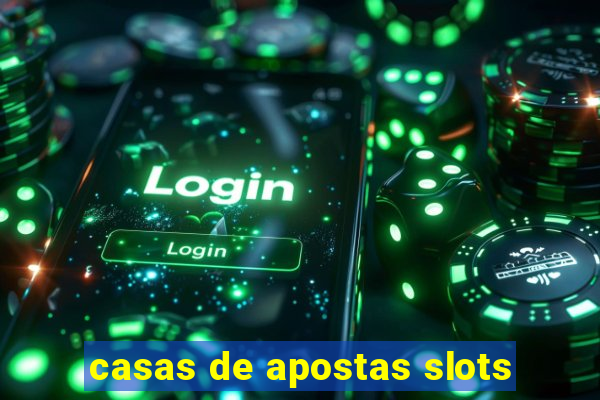 casas de apostas slots