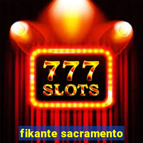 fikante sacramento