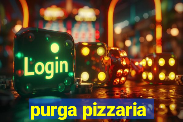 purga pizzaria