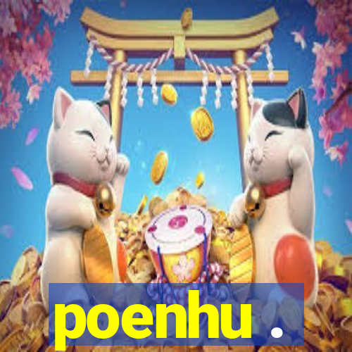 poenhu .