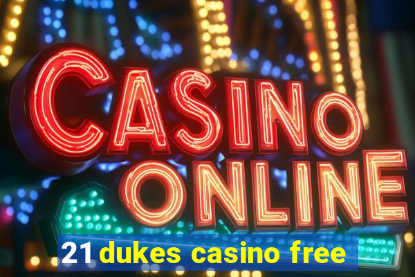 21 dukes casino free