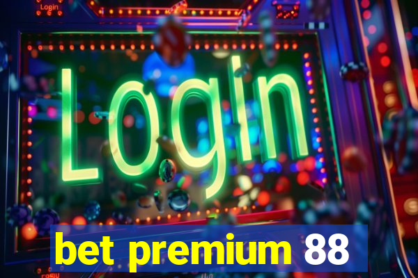 bet premium 88