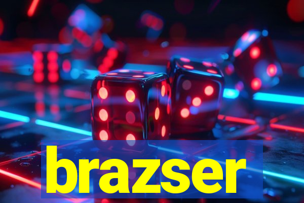 brazser