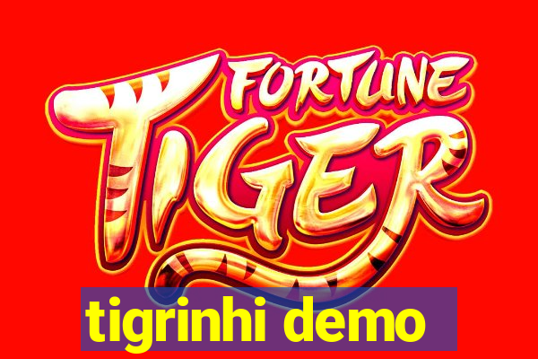 tigrinhi demo