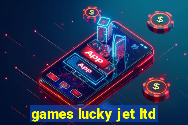 games lucky jet ltd