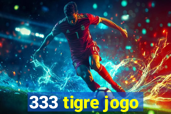 333 tigre jogo