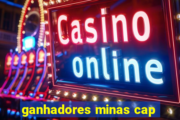 ganhadores minas cap