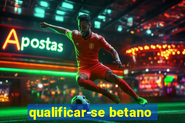 qualificar-se betano