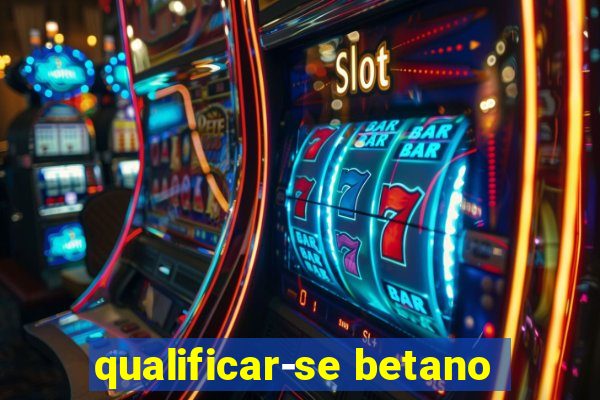 qualificar-se betano