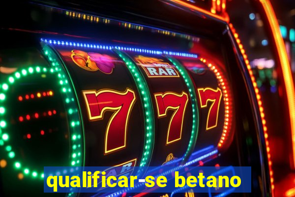 qualificar-se betano