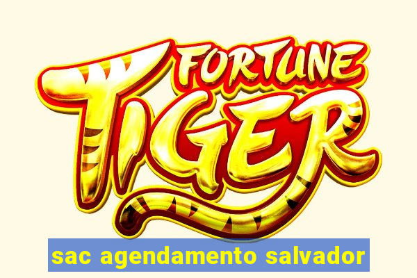 sac agendamento salvador