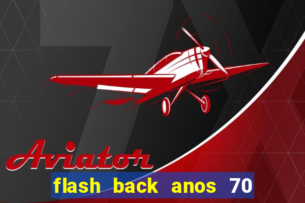 flash back anos 70 80 90 download gratis