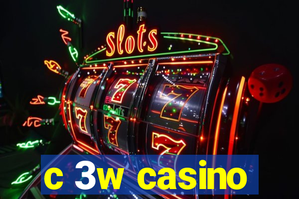 c 3w casino