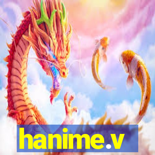 hanime.v