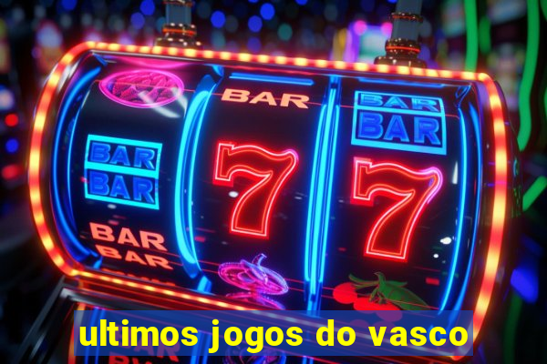 ultimos jogos do vasco