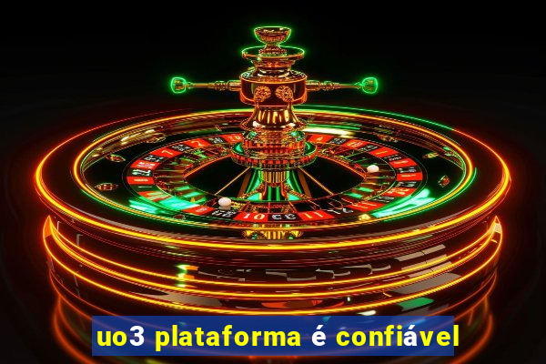 uo3 plataforma é confiável