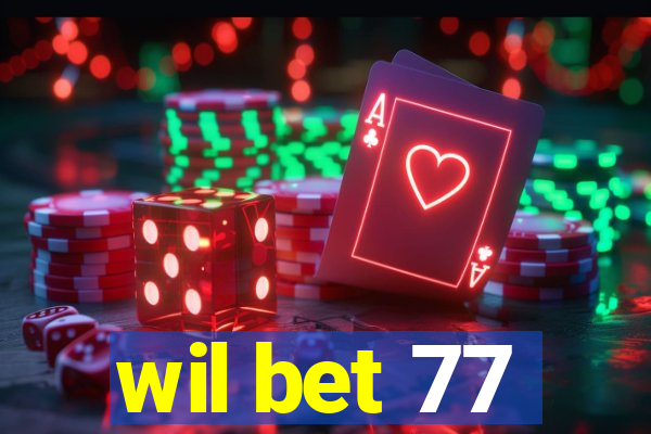 wil bet 77