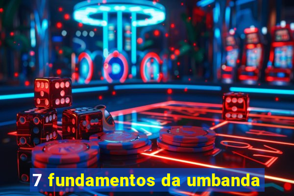 7 fundamentos da umbanda