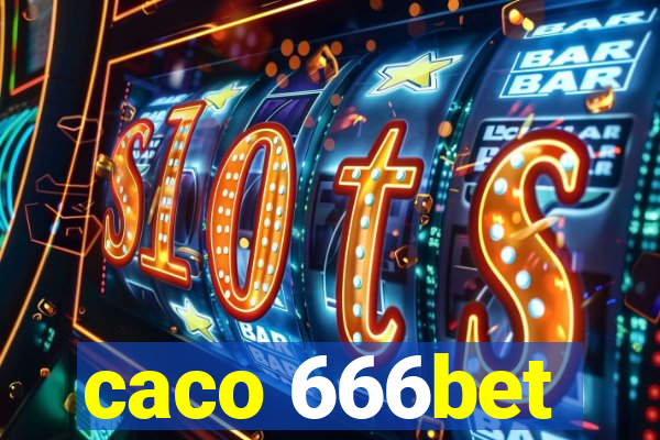 caco 666bet