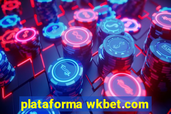 plataforma wkbet.com