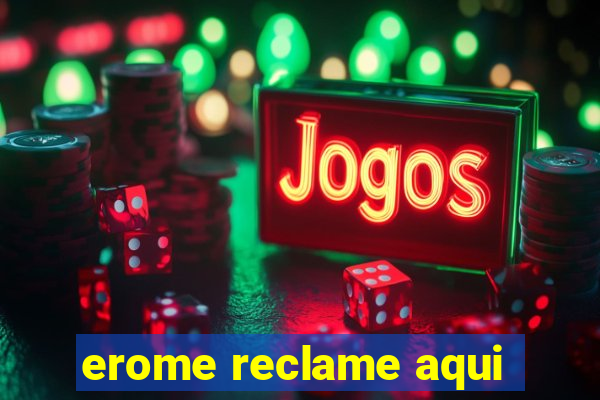 erome reclame aqui