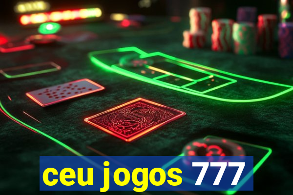 ceu jogos 777