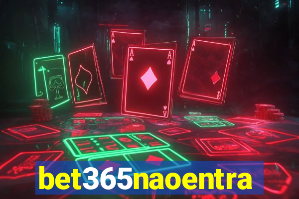 bet365naoentra