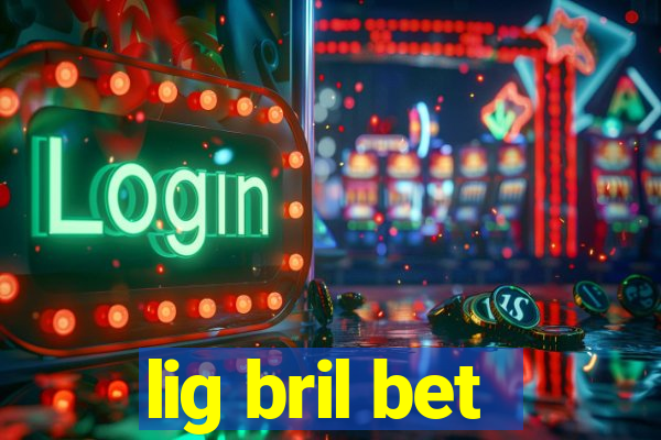 lig bril bet