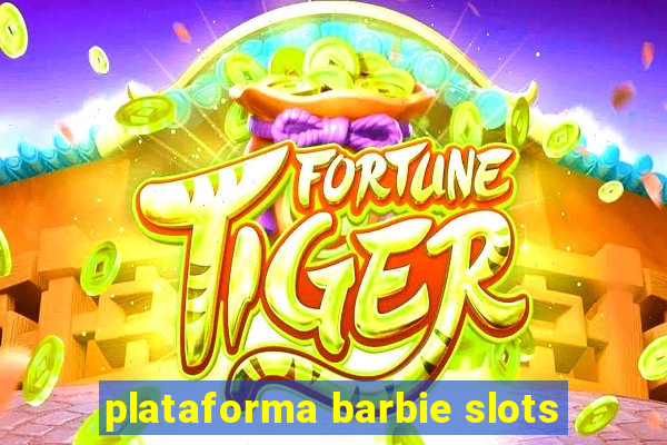 plataforma barbie slots