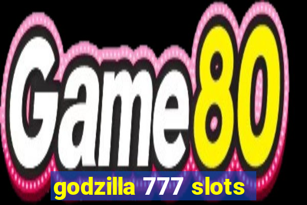 godzilla 777 slots