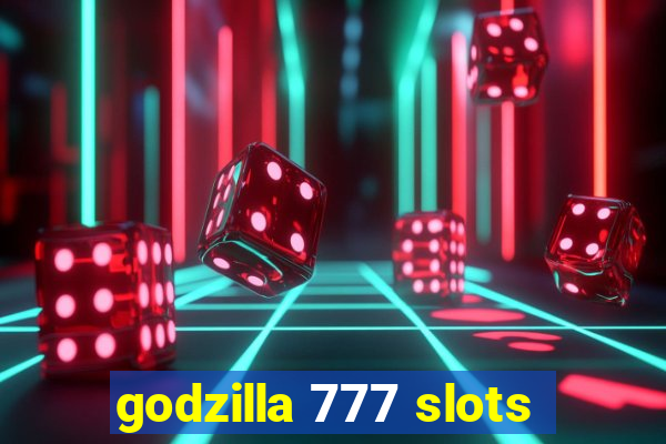 godzilla 777 slots