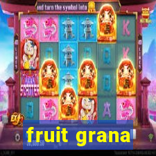 fruit grana