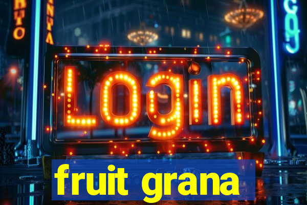 fruit grana