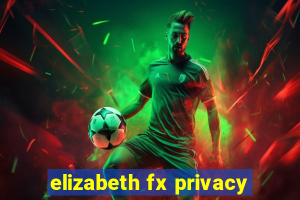 elizabeth fx privacy