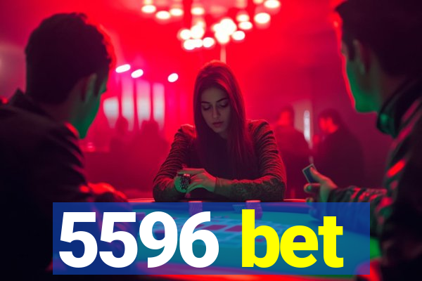 5596 bet