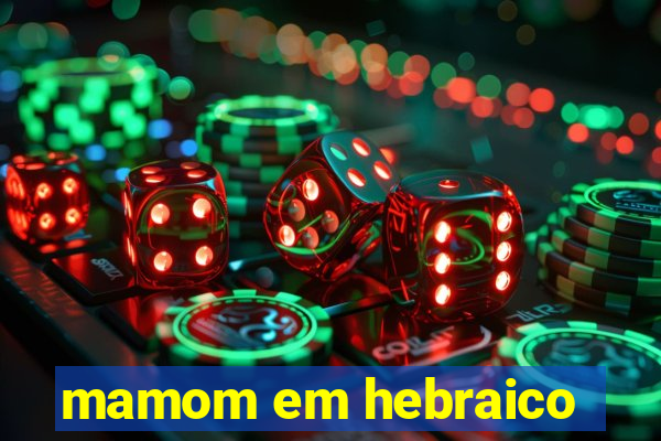 mamom em hebraico