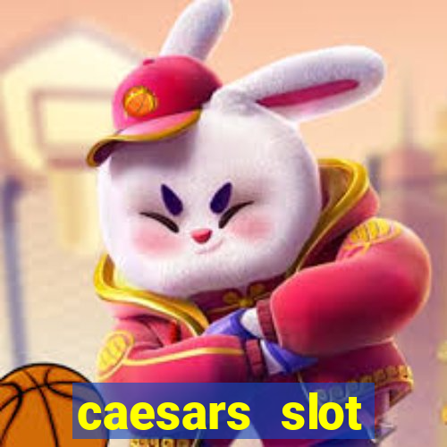 caesars slot machines & games