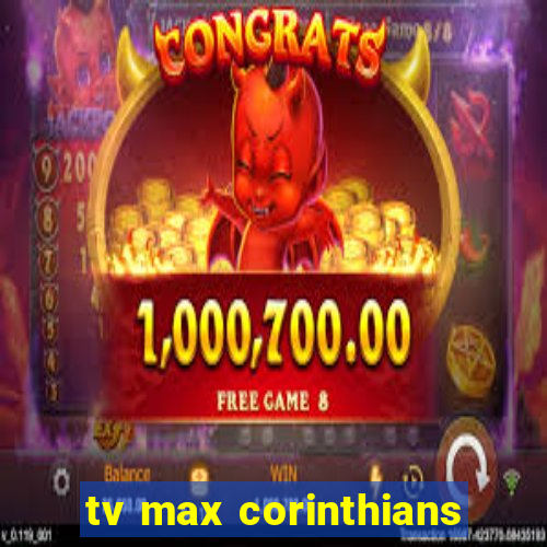 tv max corinthians