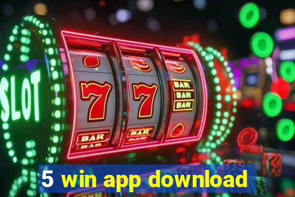 5 win app download